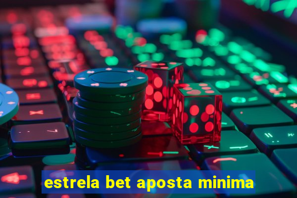 estrela bet aposta minima