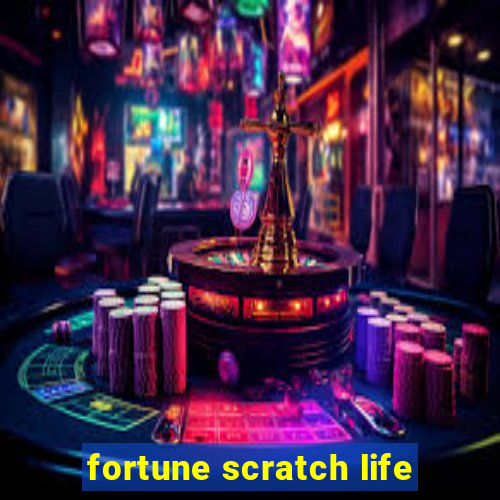 fortune scratch life