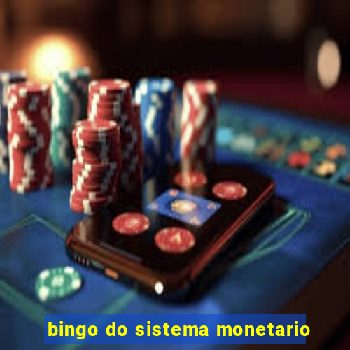 bingo do sistema monetario