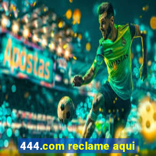 444.com reclame aqui