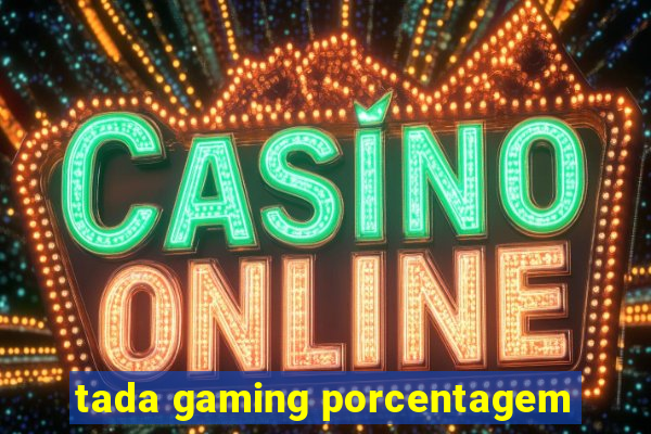 tada gaming porcentagem