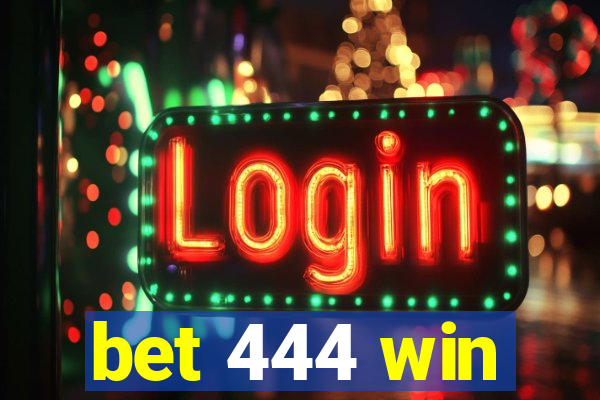 bet 444 win