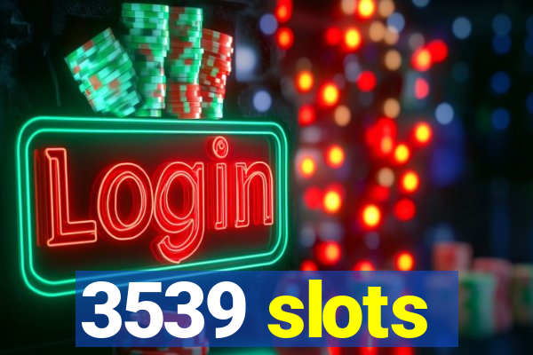 3539 slots