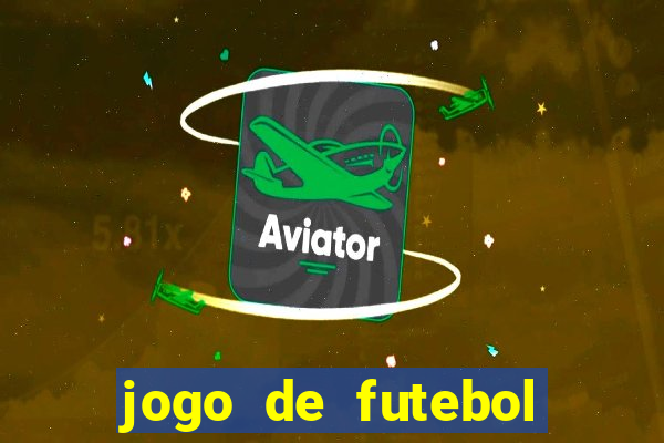 jogo de futebol com dinheiro infinito