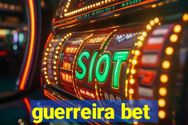 guerreira bet