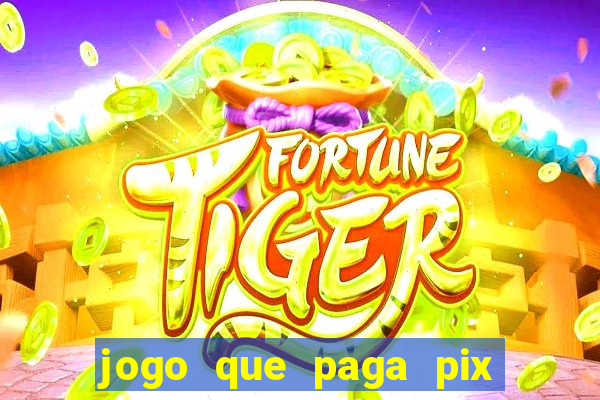 jogo que paga pix de verdade