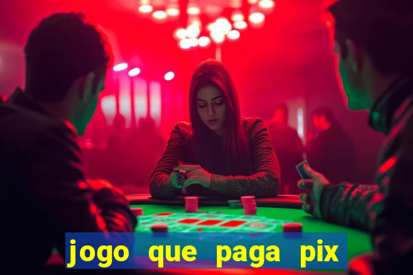 jogo que paga pix de verdade