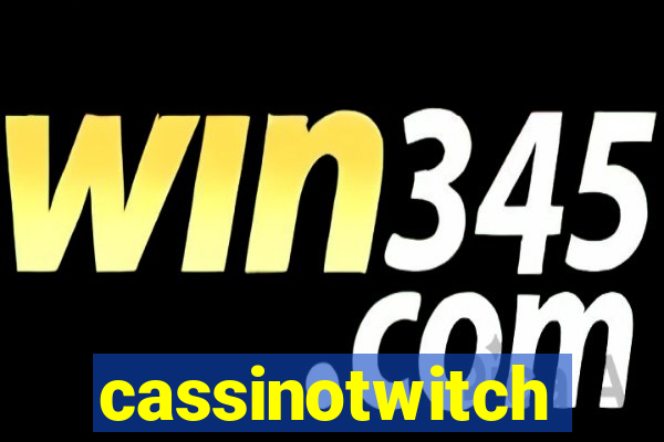 cassinotwitch