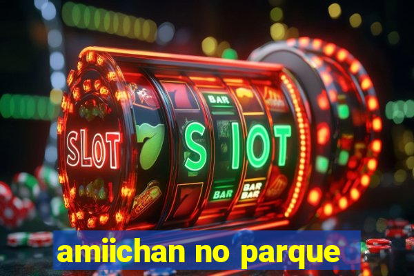 amiichan no parque