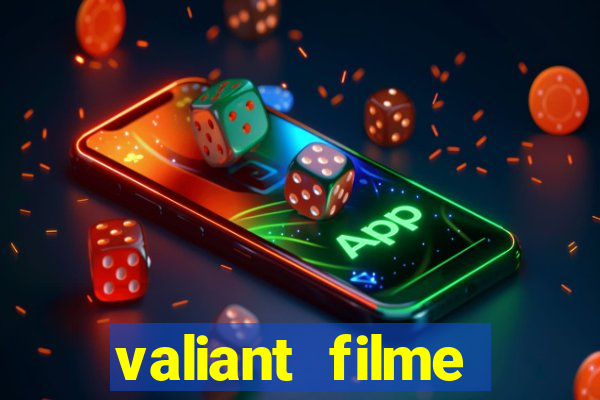 valiant filme completo dublado