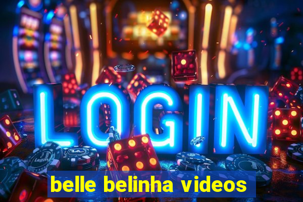 belle belinha videos