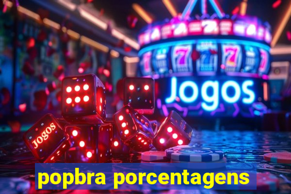 popbra porcentagens