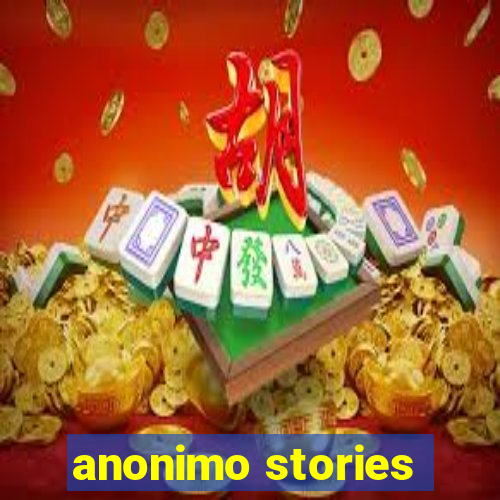 anonimo stories