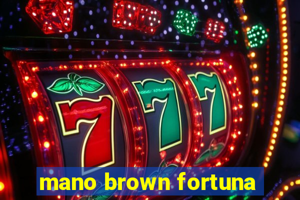 mano brown fortuna