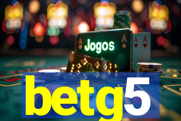 betg5