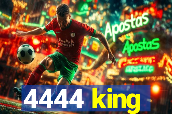 4444 king