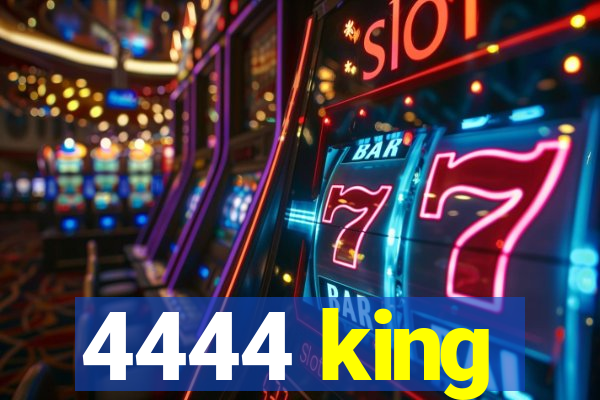4444 king