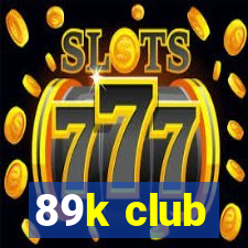 89k club