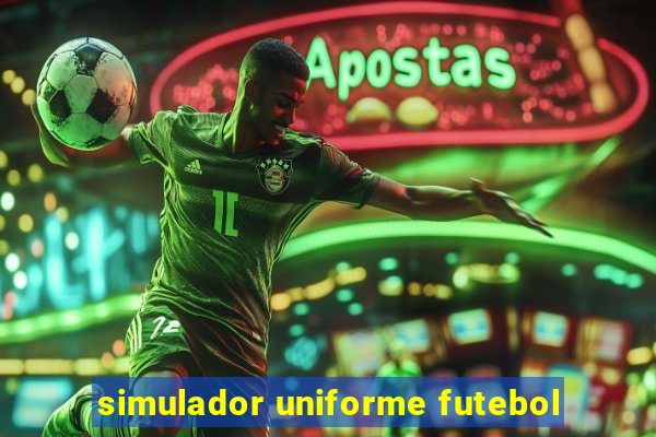 simulador uniforme futebol