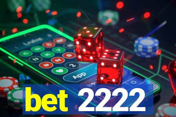 bet 2222