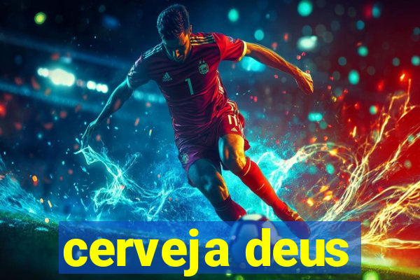 cerveja deus