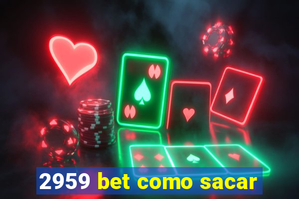 2959 bet como sacar