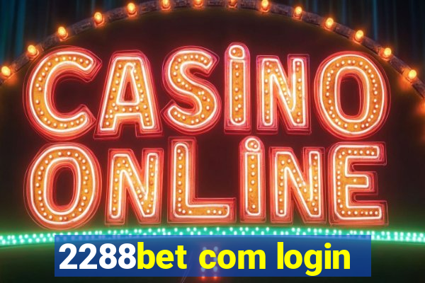 2288bet com login