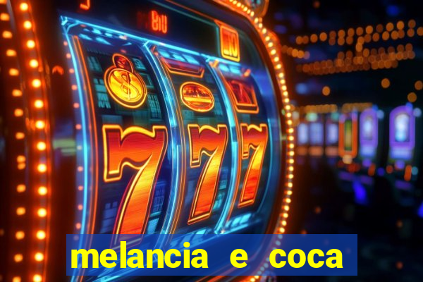 melancia e coca cola faz mal