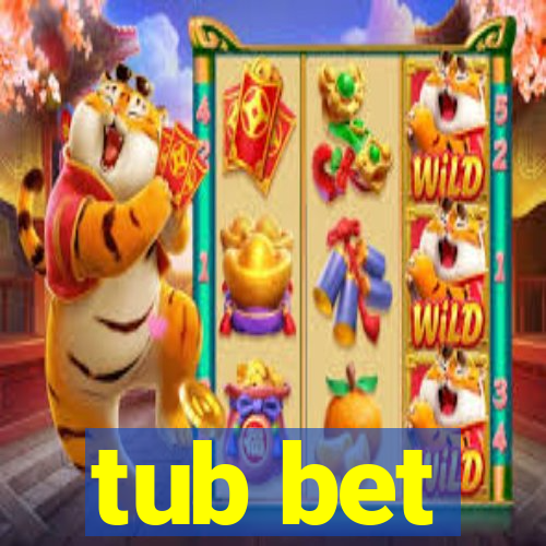 tub bet
