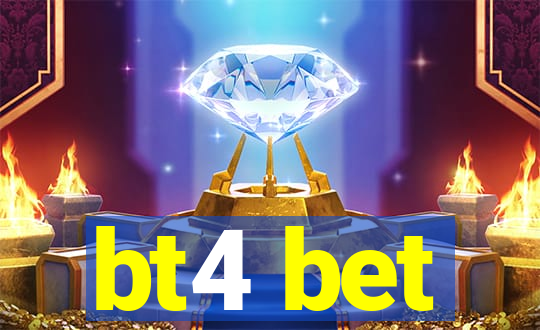 bt4 bet