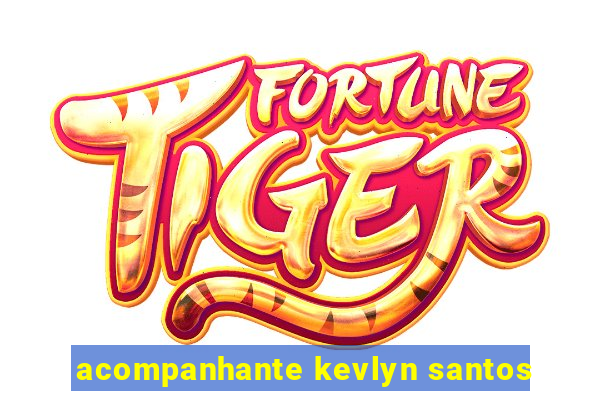 acompanhante kevlyn santos