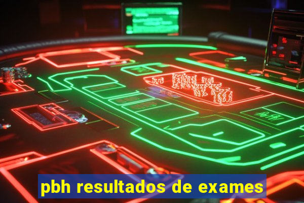 pbh resultados de exames