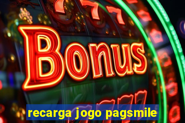 recarga jogo pagsmile