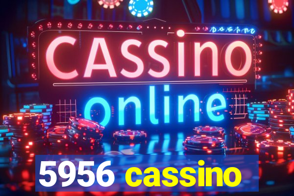 5956 cassino