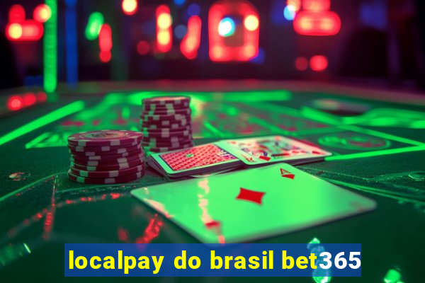 localpay do brasil bet365