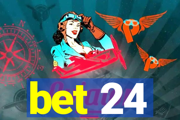 bet 24