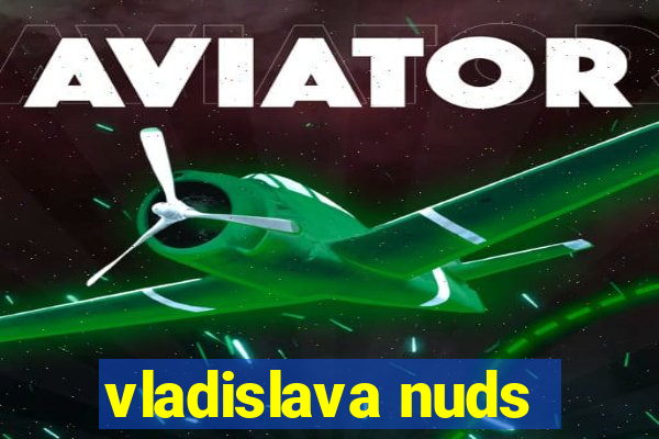vladislava nuds