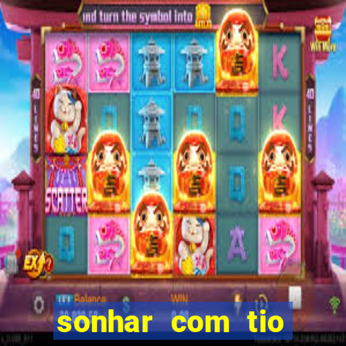 sonhar com tio jogo do bicho
