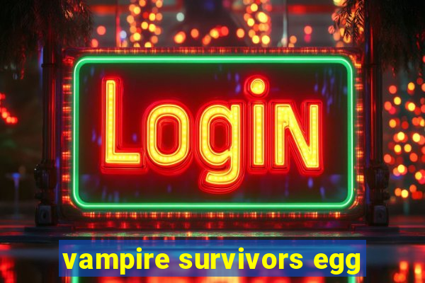 vampire survivors egg