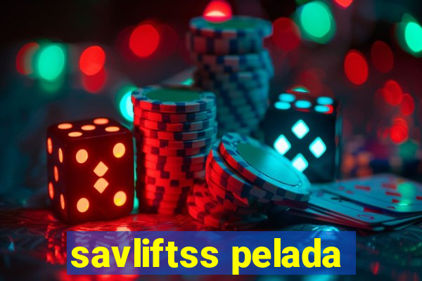 savliftss pelada