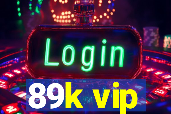 89k vip
