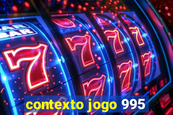 contexto jogo 995