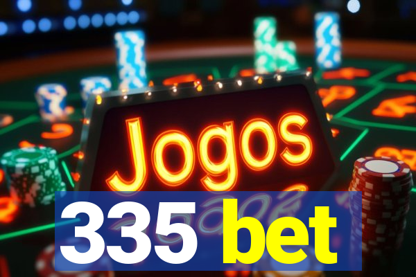 335 bet