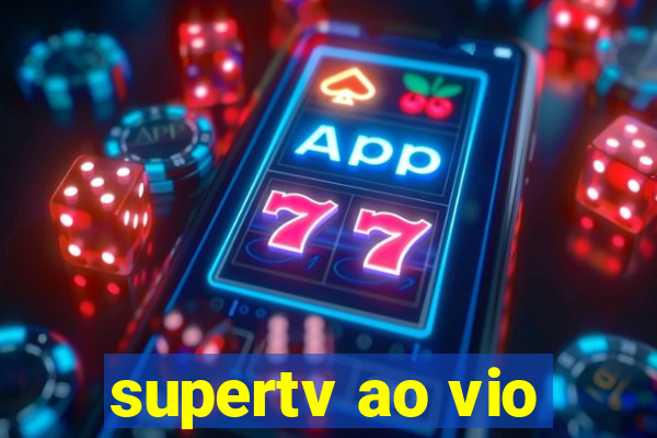 supertv ao vio