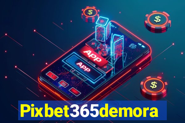 Pixbet365demora