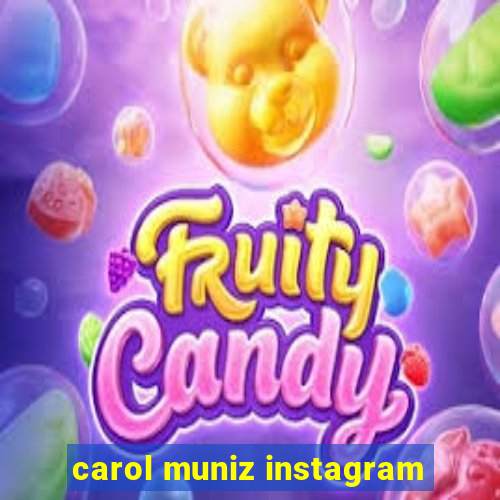 carol muniz instagram