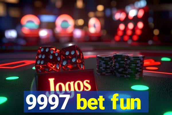 9997 bet fun