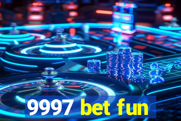 9997 bet fun
