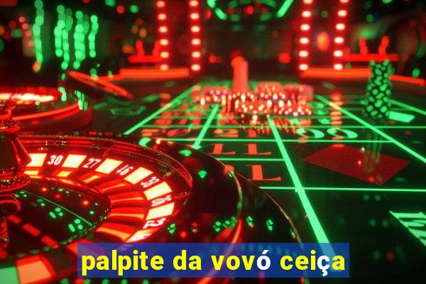 palpite da vovó ceiça