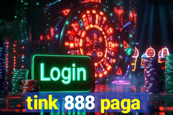 tink 888 paga